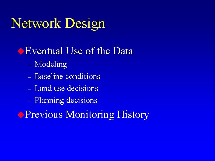 Network Design u. Eventual – – Use of the Data Modeling Baseline conditions Land