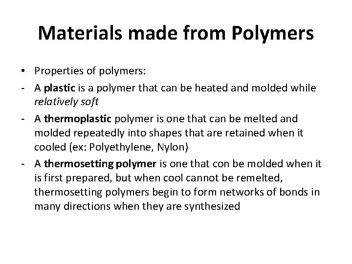Materials made from Polymers • Properties of polymers: - A plastic is a polymer
