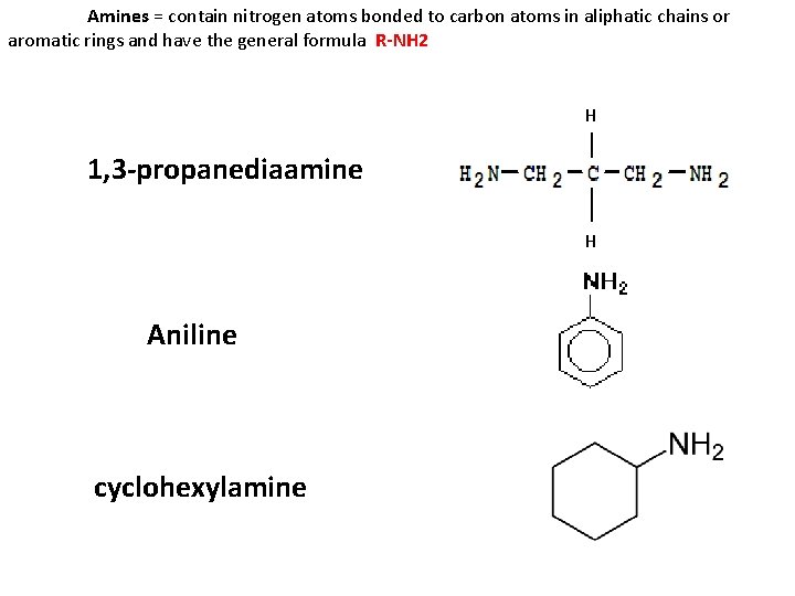 Amines = contain nitrogen atoms bonded to carbon atoms in aliphatic chains or aromatic
