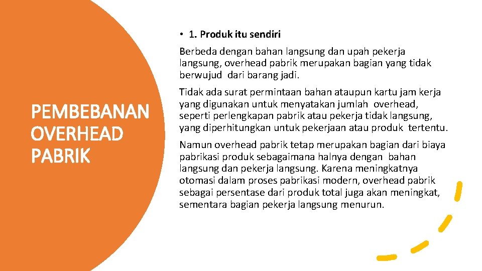  • 1. Produk itu sendiri Berbeda dengan bahan langsung dan upah pekerja langsung,