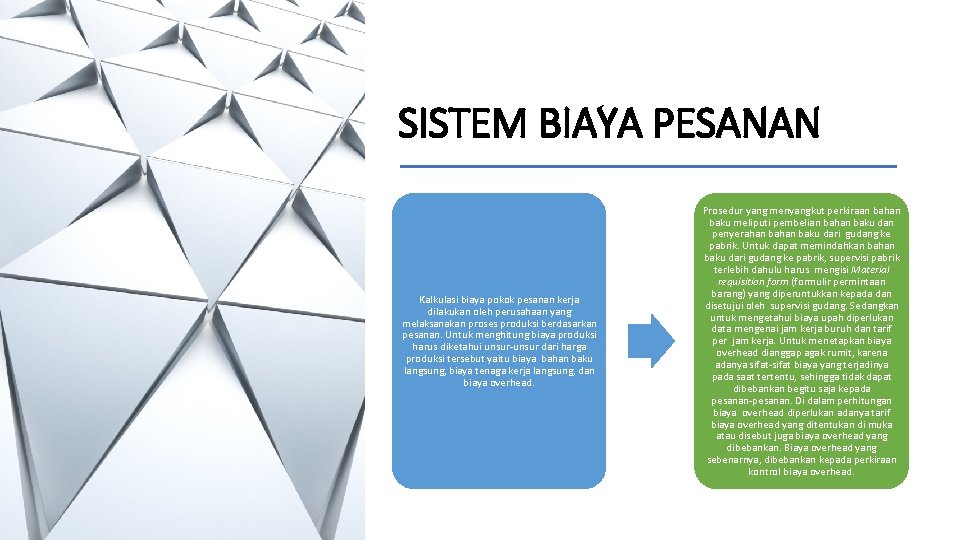 SISTEM BIAYA PESANAN Kalkulasi biaya pokok pesanan kerja dilakukan oleh perusahaan yang melaksanakan proses