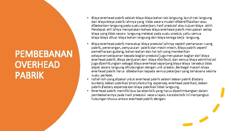  • Biaya overhead pabrik adalah biaya‐biaya bahan tak langsung, buruh tak langsung dan