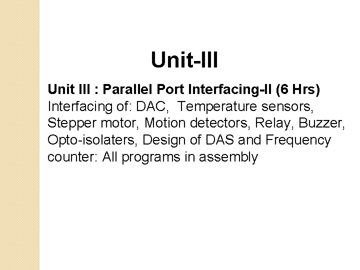 Unit-III Unit III : Parallel Port Interfacing-II (6 Hrs) Interfacing of: DAC, Temperature sensors,