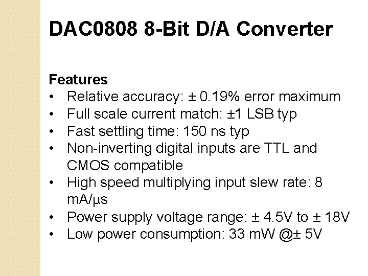 DAC 0808 8 -Bit D/A Converter Features • Relative accuracy: ± 0. 19% error