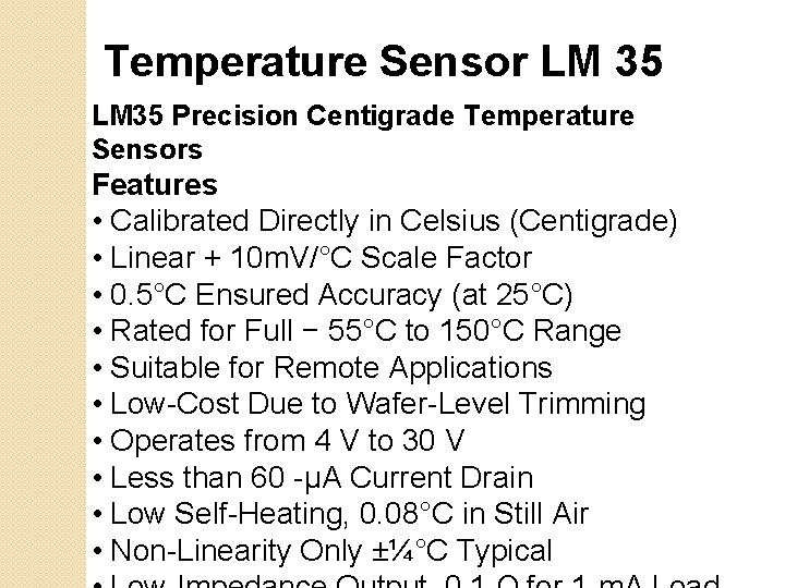 Temperature Sensor LM 35 Precision Centigrade Temperature Sensors Features • Calibrated Directly in Celsius