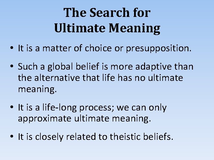 The Search for Ultimate Meaning • It is a matter of choice or presupposition.