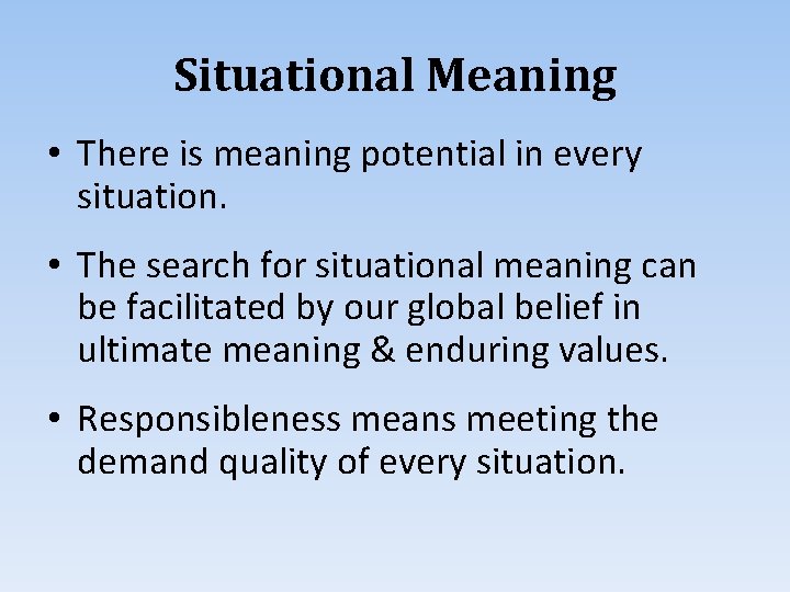 Situational Meaning • There is meaning potential in every situation. • The search for