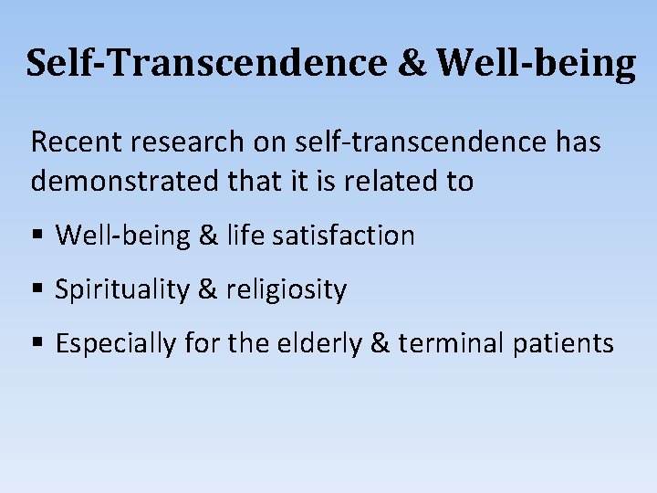 Self-Transcendence & Well-being Recent research on self-transcendence has demonstrated that it is related to