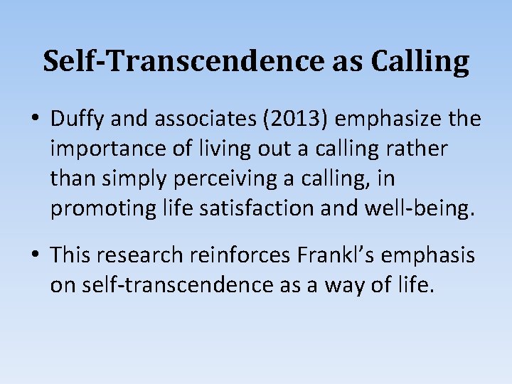 Self-Transcendence as Calling • Duffy and associates (2013) emphasize the importance of living out