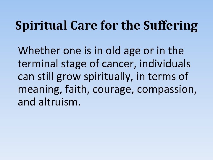 Spiritual Care for the Suffering Whether one is in old age or in the