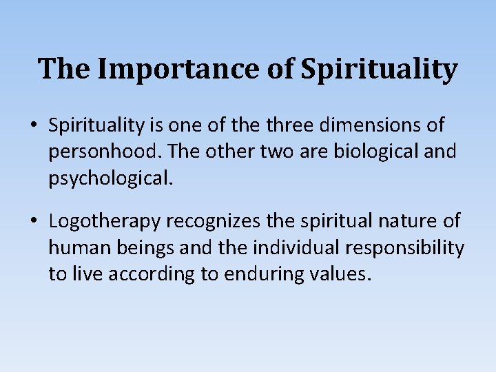 The Importance of Spirituality • Spirituality is one of the three dimensions of personhood.