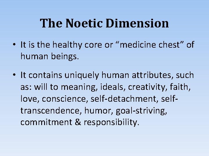 The Noetic Dimension • It is the healthy core or “medicine chest” of human