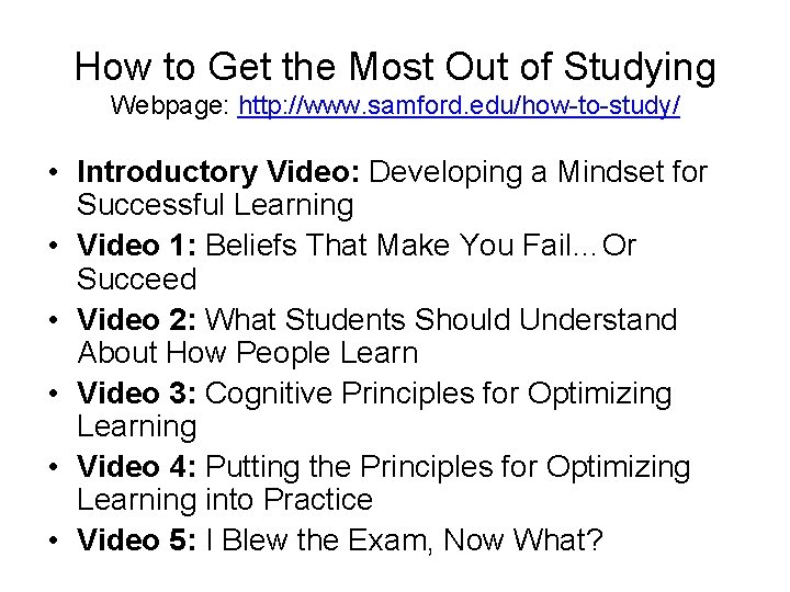 How to Get the Most Out of Studying Webpage: http: //www. samford. edu/how-to-study/ •