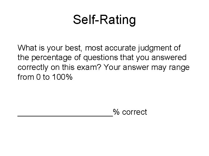 Self-Rating What is your best, most accurate judgment of the percentage of questions that