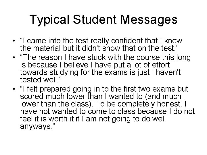 Typical Student Messages • “I came into the test really confident that I knew