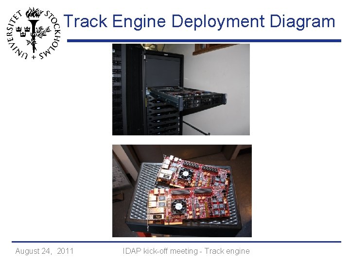 Track Engine Deployment Diagram August 24, 2011 IDAP kick-off meeting - Track engine 