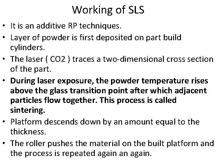Working of SLS • It is an additive RP techniques. • Layer of powder