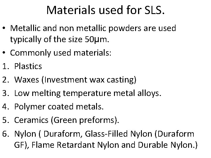 Materials used for SLS. • Metallic and non metallic powders are used typically of