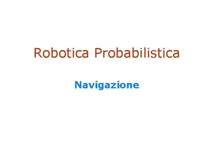 Robotica Probabilistica Navigazione SA-1 