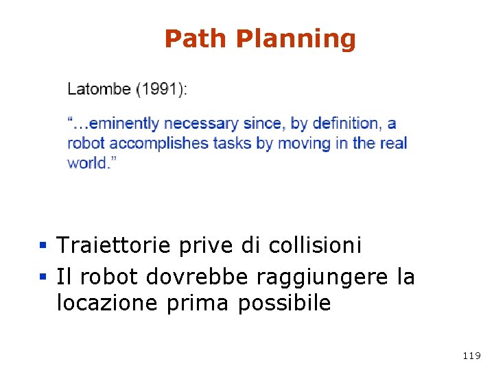 Path Planning § Traiettorie prive di collisioni § Il robot dovrebbe raggiungere la locazione