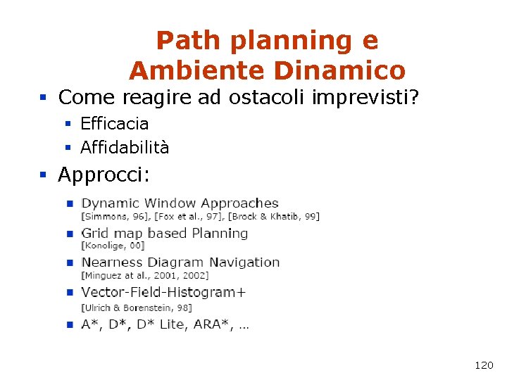 Path planning e Ambiente Dinamico § Come reagire ad ostacoli imprevisti? § Efficacia §