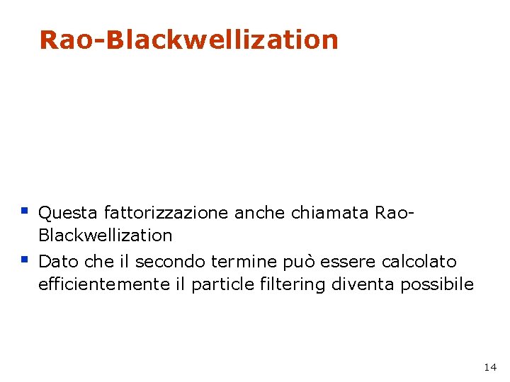 Rao-Blackwellization § Questa fattorizzazione anche chiamata Rao. Blackwellization § Dato che il secondo termine