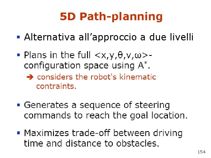 5 D Path-planning § Alternativa all’approccio a due livelli 154 
