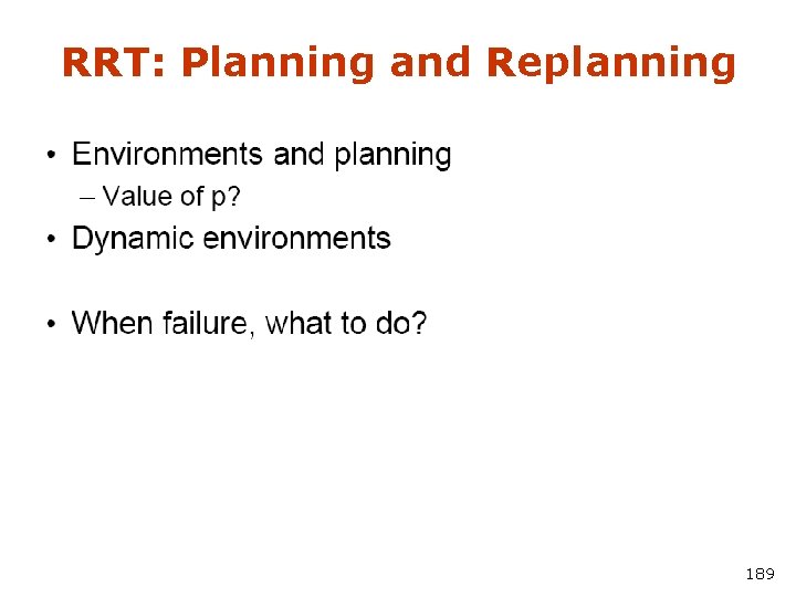 RRT: Planning and Replanning 189 