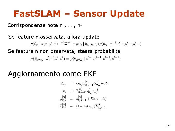 Fast. SLAM – Sensor Update Corrispondenze note n 1, … , nt Se feature