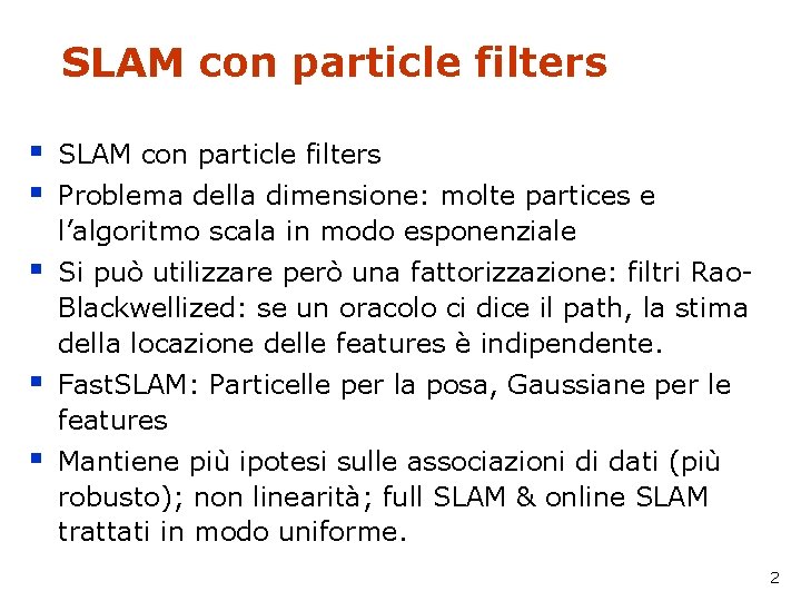 SLAM con particle filters § § SLAM con particle filters § Si può utilizzare