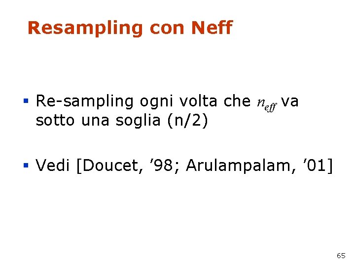 Resampling con Neff § Re-sampling ogni volta che neff va sotto una soglia (n/2)