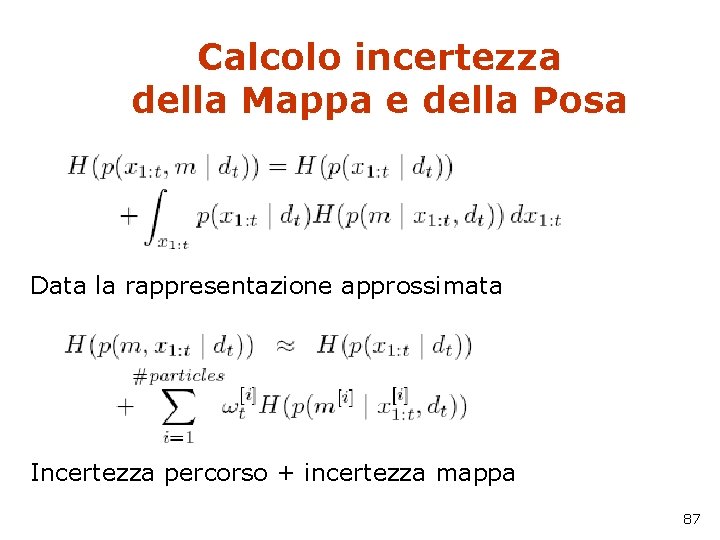 Calcolo incertezza della Mappa e della Posa Data la rappresentazione approssimata Incertezza percorso +