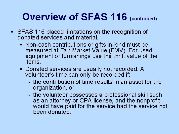 Overview of SFAS 116 (continued) § SFAS 116 placed limitations on the recognition of