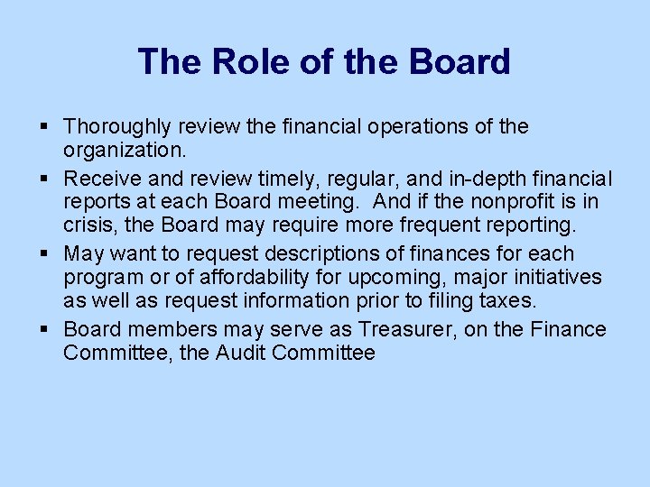 The Role of the Board § Thoroughly review the financial operations of the organization.