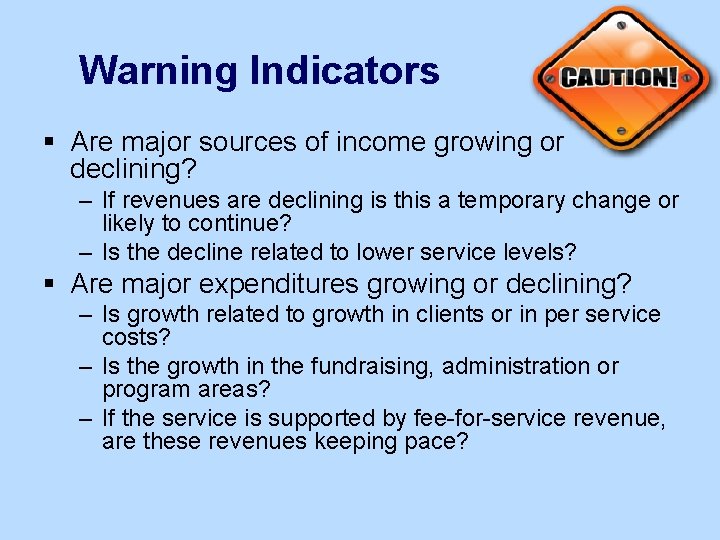 Warning Indicators § Are major sources of income growing or declining? – If revenues
