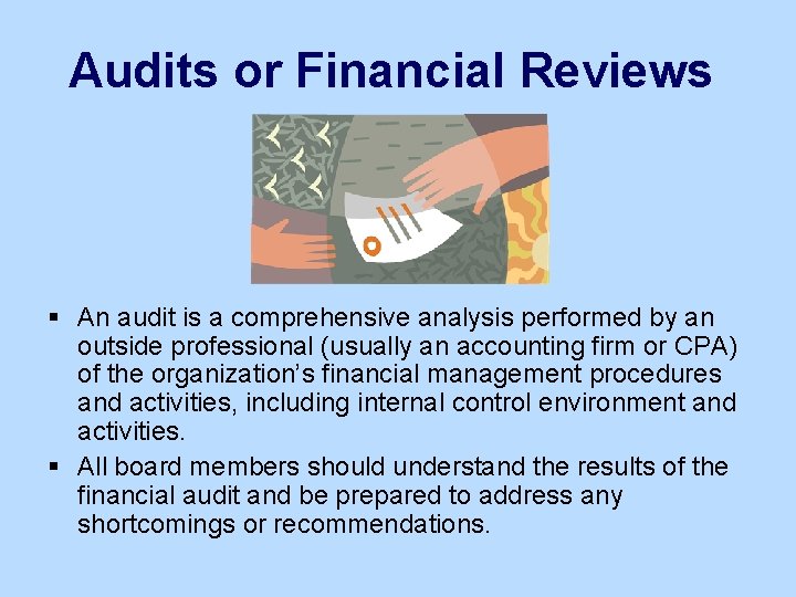 Audits or Financial Reviews § An audit is a comprehensive analysis performed by an