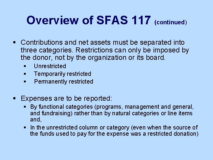 Overview of SFAS 117 (continued) § Contributions and net assets must be separated into
