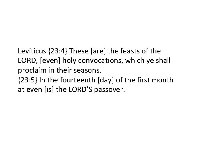 Leviticus {23: 4} These [are] the feasts of the LORD, [even] holy convocations, which
