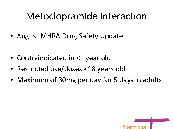 Metoclopramide Interaction • August MHRA Drug Safety Update • Contraindicated in <1 year old