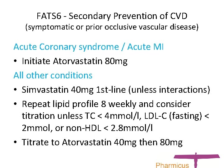 FATS 6 - Secondary Prevention of CVD (symptomatic or prior occlusive vascular disease) Acute