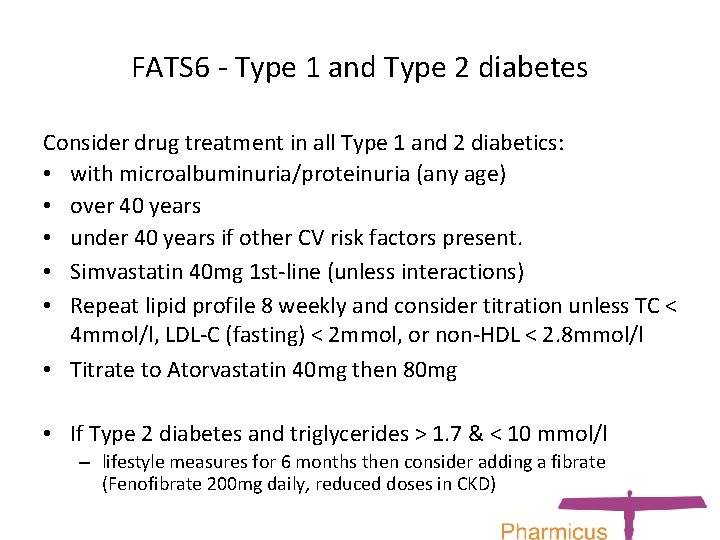 FATS 6 - Type 1 and Type 2 diabetes Consider drug treatment in all