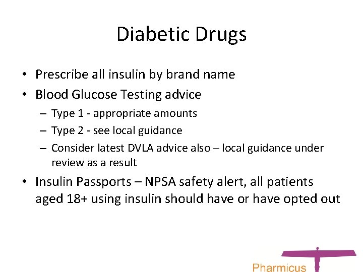 Diabetic Drugs • Prescribe all insulin by brand name • Blood Glucose Testing advice