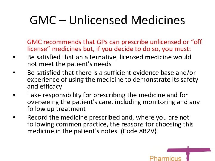GMC – Unlicensed Medicines • • GMC recommends that GPs can prescribe unlicensed or