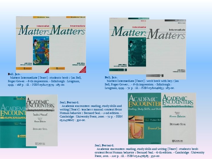 Bell, Jan. Matters Intermediate [Текст] : student's book / Jan Bell, Roger Gower. -