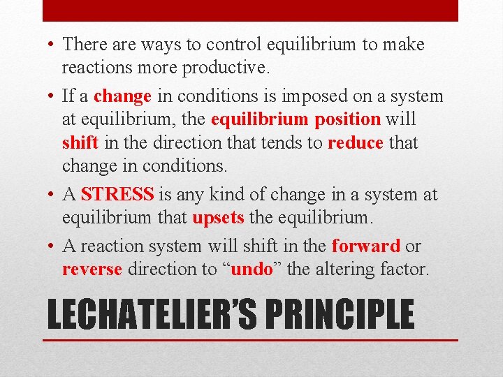  • There are ways to control equilibrium to make reactions more productive. •