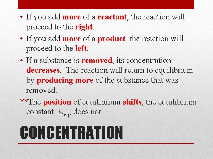  • If you add more of a reactant, the reaction will proceed to