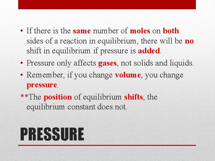  • If there is the same number of moles on both sides of