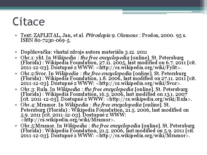 Citace • Text: ZAPLETAL, Jan, et al. Přírodopis 9. Olomouc : Prodos, 2000. 95