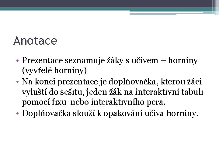 Anotace • Prezentace seznamuje žáky s učivem – horniny (vyvřelé horniny) • Na konci