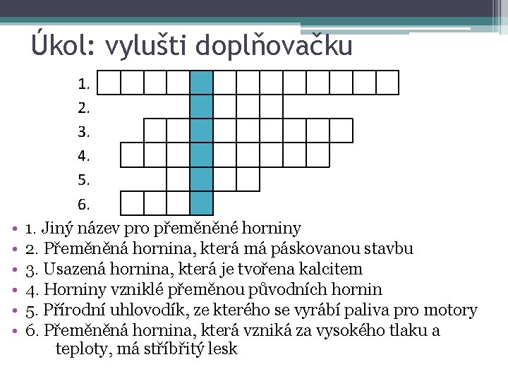 Úkol: vylušti doplňovačku • • • 1. 2. 3. 4. 5. 6. 1. Jiný